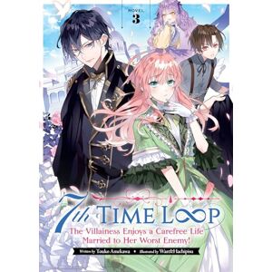 Amekawa 7th Time Loop: The Villainess Enjoys a Carefree Life Married to Her Worst Enemy! (Light Novel) Vol. 3 Amekawa 7th Time Loop: The Villainess Enjoys a Carefree Life Married to Her Worst Enemy! (Light Novel) Vol. 3