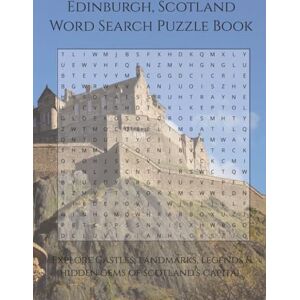Press, Thomas Wayne Edinburgh, Scotland Word Search Puzzle Book: Explore Castles, Landmarks, Legends & Hidden Gems of Scotland's Capital 110 Pages 55 Puzzles (Travel & Discovery) Press, Thomas Wayne Edinburgh, Scotland Word Search Puzzle Book: Explore Castles, Landmarks, Legends & Hidden Gems of Scotland's Capital 110 Pages 55 Puzzles (Travel & Discovery)