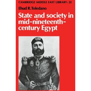 Toledano, Ehud R. State and Society in Mid-Nineteenth-Century Egypt: 22 (Cambridge Middle East Library, Series Number 22) Toledano, Ehud R. State and Society in Mid-Nineteenth-Century Egypt: 22 (Cambridge Middle East Library, Series Number 22)
