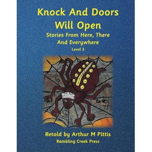 Pittis, Arthur M Knock and Doors Will Open: Stories From Here, There and Everywhere; Level 3 Pittis, Arthur M Knock and Doors Will Open: Stories From Here, There and Everywhere; Level 3