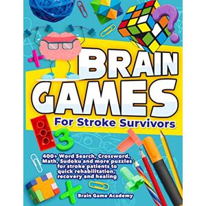 Academy, Brain Game Brain Games for Stroke Survivors: 400+ Word Search, Crossword, Math, Sudoku and more Puzzles for Stroke Patients to Quick Rehabilitation, Recovery and Healing Academy, Brain Game Brain Games for Stroke Survivors: 400+ Word Search, Crossword, Math, Sudoku and more Puzzles for Stroke Patients to Quick Rehabilitation, Recovery and Healing
