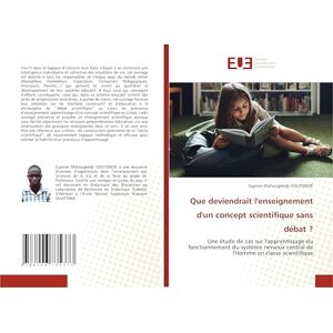 GOUTONDÉ, Cyprien Mahougbédji Que deviendrait l'enseignement d'un concept scientifique sans débat ?: Une étude de cas sur l'apprentissage du fonctionnement du système nerveux central de l'Homme en classe scientifique GOUTONDÉ, Cyprien Mahougbédji Que deviendrait l'enseignement d'un concept scientifique sans débat ?: Une étude de cas sur l'apprentissage du fonctionnement du système nerveux central de l'Homme en classe scientifique