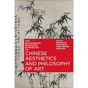 Bloomsbury Research Handbook of Chinese Aesthetics and Philosophy of Art, The (Bloomsbury Research Handbooks in Asian Philosophy) Bloomsbury Research Handbook of Chinese Aesthetics and Philosophy of Art, The (Bloomsbury Research Handbooks in Asian Philosophy)