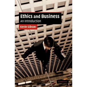 Gibson Ethics and Business: An Introduction (Cambridge Applied Ethics) Gibson Ethics and Business: An Introduction (Cambridge Applied Ethics)