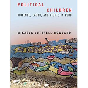 Stanford University Press Political Children: Violence, Labor, and Rights in Peru Stanford University Press Political Children: Violence, Labor, and Rights in Peru