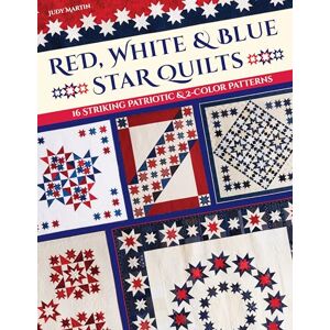 Martin, Judy Red, White & Blue Star Quilts: 16 striking patriotic & 2-color patterns Martin, Judy Red, White & Blue Star Quilts: 16 striking patriotic & 2-color patterns