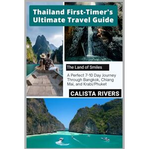 Rivers, CALISTA Thailand First-Timer's Ultimate Travel Guide: A Perfect 7-10 Day Journey Through Bangkok, Chiang Mai, and Krabi/Phuket Rivers, CALISTA Thailand First-Timer's Ultimate Travel Guide: A Perfect 7-10 Day Journey Through Bangkok, Chiang Mai, and Krabi/Phuket