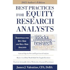 Valentine, James J. Best Practices for Equity Research Analysts: Essentials for Buy-Side and Sell-Side Analysts Valentine, James J. Best Practices for Equity Research Analysts: Essentials for Buy-Side and Sell-Side Analysts