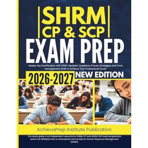 Institute Publication, AchievaPrep SHRM-CP & SCP Exam Prep 2026-2027: Master the Certification with 1000+ Realistic Questions, Proven Strategies and Time Management Skills to Achieve Your Professional Goals Institute Publication, AchievaPrep SHRM-CP & SCP Exam Prep 2026-2027: Master the Certification with 1000+ Realistic Questions, Proven Strategies and Time Management Skills to Achieve Your Professional Goals