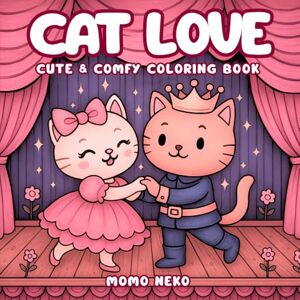 Neko, Momo Dreamy Cat Love: A Fairy Tale Coloring Book for Adults and Teens Featuring Whimsical Adventures, Magical Moments and Cozy Scenes Neko, Momo Dreamy Cat Love: A Fairy Tale Coloring Book for Adults and Teens Featuring Whimsical Adventures, Magical Moments and Cozy Scenes