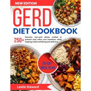 steward, leslie gerd diet cookbook: 250+ flavorful, low-acid dishes crafted to prevent acid reflux and heartburn while keeping meals satisfying and delicious steward, leslie gerd diet cookbook: 250+ flavorful, low-acid dishes crafted to prevent acid reflux and heartburn while keeping meals satisfying and delicious