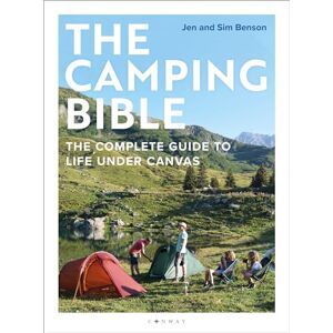 Benson, Jen The Camping Bible: The Complete Guide to Life Under Canvas Benson, Jen The Camping Bible: The Complete Guide to Life Under Canvas