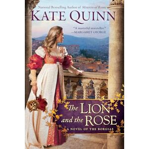 Quinn, Kate The Lion and the Rose: 2 (Novel of the Borgias) Quinn, Kate The Lion and the Rose: 2 (Novel of the Borgias)
