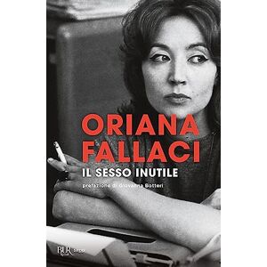 Fallaci, Oriana Il sesso inutile. Viaggio intorno alla donna Fallaci, Oriana Il sesso inutile. Viaggio intorno alla donna