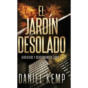 Kemp, Daniel El Jardín Desolado: 1 (Herederos Y Descendientes) Kemp, Daniel El Jardín Desolado: 1 (Herederos Y Descendientes)