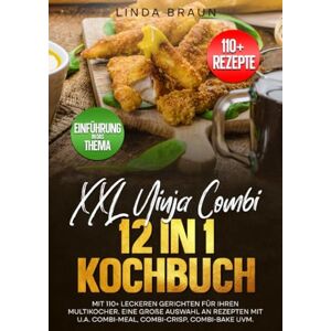 Braun XXL Ninja Combi 12 in 1 Kochbuch: Mit 110+ leckeren Gerichten für Ihren Multikocher. Eine große Auswahl an Rezepten mit u.a. Combi-Meal, Combi-Crisp, Combi-Bake uvm. Braun XXL Ninja Combi 12 in 1 Kochbuch: Mit 110+ leckeren Gerichten für Ihren Multikocher. Eine große Auswahl an Rezepten mit u.a. Combi-Meal, Combi-Crisp, Combi-Bake uvm.
