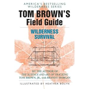 Brown Jr., Tom Tom Brown's Field Guide to Wilderness Survival: 1 Brown Jr., Tom Tom Brown's Field Guide to Wilderness Survival: 1