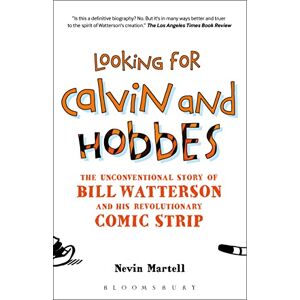 Martell, Nevin Looking for Calvin and Hobbes: The Unconventional Story of Bill Watterson and his Revolutionary Comic Strip Martell, Nevin Looking for Calvin and Hobbes: The Unconventional Story of Bill Watterson and his Revolutionary Comic Strip