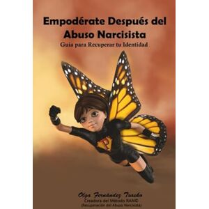 Fernández Txasko, Olga Empodérate Después del Abuso Narcisista: Guía para Recuperar tu Identidad (Madre Narcisista) Fernández Txasko, Olga Empodérate Después del Abuso Narcisista: Guía para Recuperar tu Identidad (Madre Narcisista)
