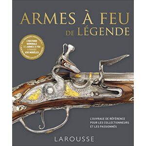 Collectif ARMES A FEU DE LEGENDE Collectif ARMES A FEU DE LEGENDE