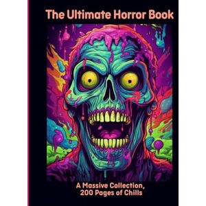 Moors, Emma The Ultimate Horror Book: A Massive Collection, 200 Pages of Chills Moors, Emma The Ultimate Horror Book: A Massive Collection, 200 Pages of Chills