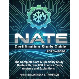 THOMPSON, ANTHENA J. NATE Certification Study Guide 2025–2026: The Complete Core & Specialty Study Guide with over 800 Practice Tests, answer and Explanations THOMPSON, ANTHENA J. NATE Certification Study Guide 2025–2026: The Complete Core & Specialty Study Guide with over 800 Practice Tests, answer and Explanations