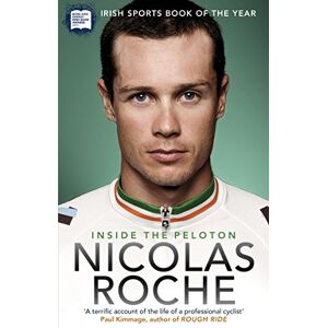 Roche, Nicolas Inside The Peloton: My Life as a Professional Cyclist Roche, Nicolas Inside The Peloton: My Life as a Professional Cyclist