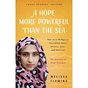 Fleming, Melissa A Hope More Powerful Than the Sea: The Journey of Doaa Al Zamel: One Teen Refugee's Incredible Story of Love, Loss, and Survival Fleming, Melissa A Hope More Powerful Than the Sea: The Journey of Doaa Al Zamel: One Teen Refugee's Incredible Story of Love, Loss, and Survival