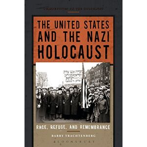Trachtenberg, Barry The United States and the Nazi Holocaust: Race, Refuge, and Remembrance (Perspectives on the Holocaust) Trachtenberg, Barry The United States and the Nazi Holocaust: Race, Refuge, and Remembrance (Perspectives on the Holocaust)