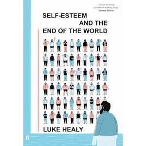 Healy, Luke Self-Esteem and the End of the World: A Guardian Best Graphic Novel of 2024 Healy, Luke Self-Esteem and the End of the World: A Guardian Best Graphic Novel of 2024