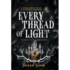 Zimm, Sarah Every Thread of Light: 2 Zimm, Sarah Every Thread of Light: 2