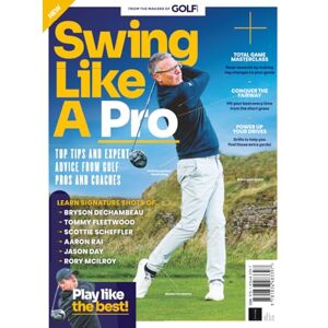 Future Publishing Ltd Swing Like A Pro: Top Tips And Expert Advice From Golf Pros And Coaches: The Ultimate Guide to Perfecting Your Golf Swing Future Publishing Ltd Swing Like A Pro: Top Tips And Expert Advice From Golf Pros And Coaches: The Ultimate Guide to Perfecting Your Golf Swing