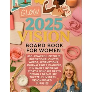 PETER 2025 Vision Board Clip Art Book for Women: 800+ Powerful Pictures, Motivational Quotes, Words, Affirmations, Journal Pages, Planners, Fun Games, ... That Truly Inspires Vision Board Supplies! PETER 2025 Vision Board Clip Art Book for Women: 800+ Powerful Pictures, Motivational Quotes, Words, Affirmations, Journal Pages, Planners, Fun Games, ... That Truly Inspires Vision Board Supplies!