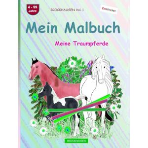 Golldack, Dortje Mein Malbuch: BROCKHAUSEN Buch Vol. 1. Meine Traumpferde. 4 99 Jahre. Entdecker Golldack, Dortje Mein Malbuch: BROCKHAUSEN Buch Vol. 1. Meine Traumpferde. 4 99 Jahre. Entdecker