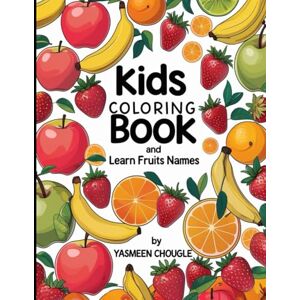 Chougle, Miss Yasmeen kids coloring book : Fruits for Little Hands A Toddler's First Coloring Book (Ages 2-6) Chougle, Miss Yasmeen kids coloring book : Fruits for Little Hands A Toddler's First Coloring Book (Ages 2-6)