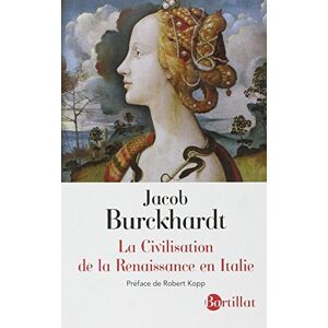 Burckhardt, Jacob La civilisation de la renaissance en Italie Burckhardt, Jacob La civilisation de la renaissance en Italie