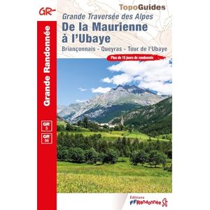 Collectif De la Maurienne à l'Ubaye La Traversée des Alpes (0531): Grande Traversée des Alpes (Grande Randonnée) Collectif De la Maurienne à l'Ubaye La Traversée des Alpes (0531): Grande Traversée des Alpes (Grande Randonnée)