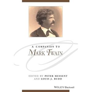 A Companion to Mark Twain (Blackwell Companions to Literature and Culture) A Companion to Mark Twain (Blackwell Companions to Literature and Culture)