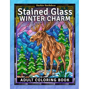 Sachdeva, Sachin Stained Glass Winter Charm: Coloring Book for Teens and Adults with Window Designs & Patterns for Stress Relief & Relaxation (Stained Glass Coloring Book for Adults) Sachdeva, Sachin Stained Glass Winter Charm: Coloring Book for Teens and Adults with Window Designs & Patterns for Stress Relief & Relaxation (Stained Glass Coloring Book for Adults)