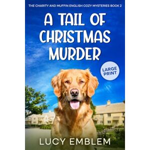Emblem, Lucy A Tail of Christmas Murder: A Charity and Muffin LARGE PRINT English Cozy Mystery (The Charity and Muffin LARGE PRINT English Cozy Mysteries) Emblem, Lucy A Tail of Christmas Murder: A Charity and Muffin LARGE PRINT English Cozy Mystery (The Charity and Muffin LARGE PRINT English Cozy Mysteries)