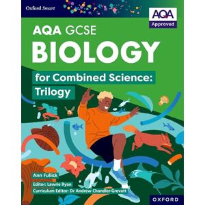 Fullick, Ann Oxford Smart AQA GCSE Sciences: Biology for Combined Science (Trilogy) Student Book Fullick, Ann Oxford Smart AQA GCSE Sciences: Biology for Combined Science (Trilogy) Student Book