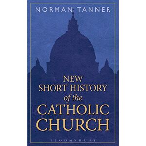 Norman New Short History of the Catholic Church Norman New Short History of the Catholic Church