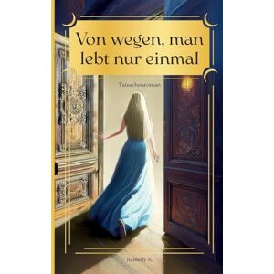 Von wegen, man lebt nur einmal Von wegen, man lebt nur einmal