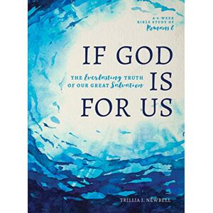 Trillia J. Newbell If God Is for Us: The Everlasting Truth of Our Great Salvation Trillia J. Newbell If God Is for Us: The Everlasting Truth of Our Great Salvation