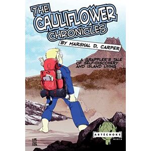 Carper, Marshal D. The Cauliflower Chronicles: A Grappler's Tale of Self-Discovery and Island Living Carper, Marshal D. The Cauliflower Chronicles: A Grappler's Tale of Self-Discovery and Island Living