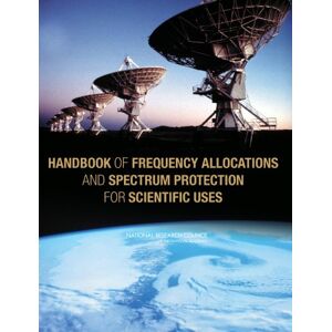 National Academy of Sciences Handbook of Frequency Allocations and Spectrum Protection for Scientific Uses National Academy of Sciences Handbook of Frequency Allocations and Spectrum Protection for Scientific Uses