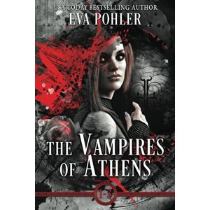 Pohler, Eva The Vampires of Athens Omnibus: Books 1-3 (The Gatekeeper's Saga Collection) Pohler, Eva The Vampires of Athens Omnibus: Books 1-3 (The Gatekeeper's Saga Collection)