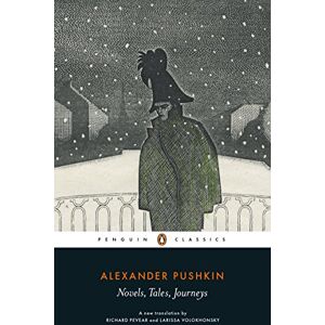 Pushkin, Alexander Novels, Tales, Journeys: Alexander Pushkin Pushkin, Alexander Novels, Tales, Journeys: Alexander Pushkin
