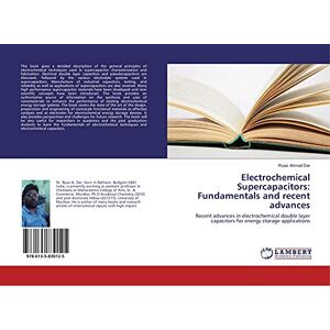 Dar, Riyaz Ahmad Electrochemical Supercapacitors: Fundamentals and recent advances: Recent advances in electrochemical double layer capacitors for energy storage applications Dar, Riyaz Ahmad Electrochemical Supercapacitors: Fundamentals and recent advances: Recent advances in electrochemical double layer capacitors for energy storage applications