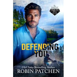 Patchen, Robin Defending You: The Bodyguard and His Former Crush Escape to Shadow Cove: 7 (The Wright Heroes of Maine) Patchen, Robin Defending You: The Bodyguard and His Former Crush Escape to Shadow Cove: 7 (The Wright Heroes of Maine)